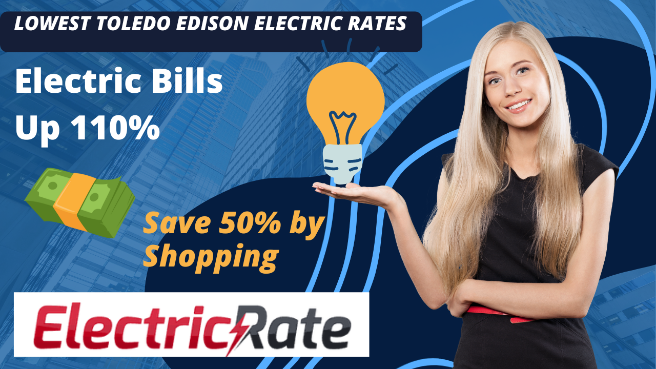 Toledo Edison electric bills can be lowered by shopping for low electric rates